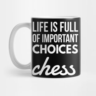 life is full of important choices chess Mug